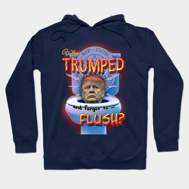 Who Trumped and forgot to Flush Hoodie by colbleep